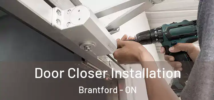  Door Closer Installation Brantford - ON
