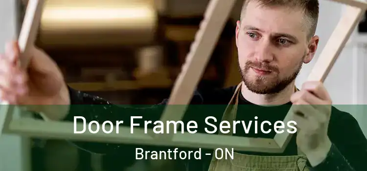 Door Frame Services Brantford - ON