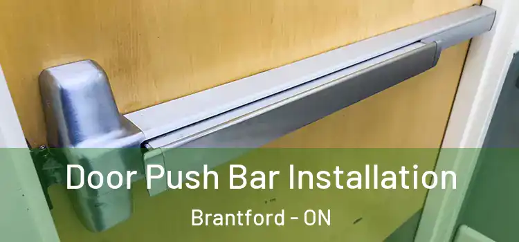 Door Push Bar Installation Brantford - ON