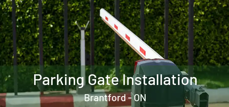 Parking Gate Installation Brantford - ON